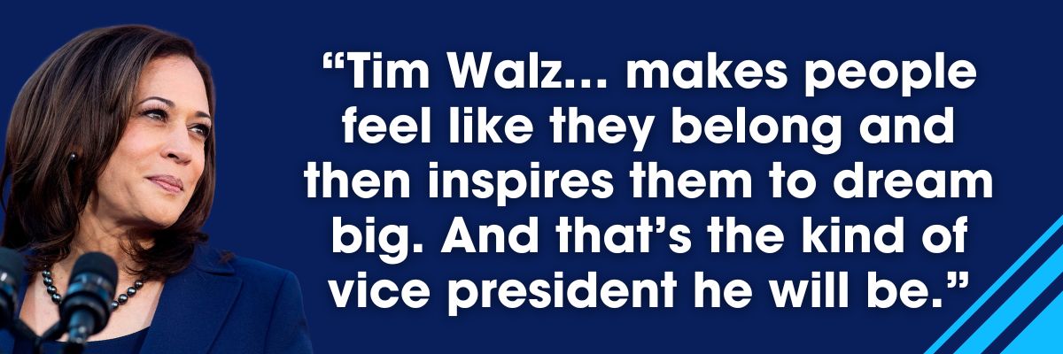 Kamala Harris: Tim Walz… makes people feel like they belong and then inspires them to dream big. And that’s the kind of vice president he will be.